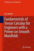 Solid Mechanics and Its Applications 230 - Fundamentals of Tensor Calculus for Engineers with a Primer on Smooth Manifolds
