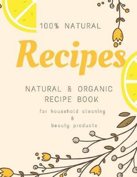 Natural and Organic Recipe Book for Household Cleaning & Bea ... - cover