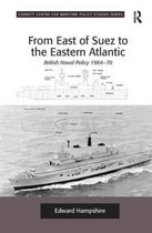 Corbett Centre for Maritime Policy Studies Series- From East of Suez to the Eastern Atlantic