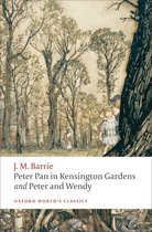 Oxford World's Classics - Peter Pan in Kensington Gardens / Peter and Wendy