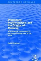 Routledge Revivals- Revival: Philosophy, Psychoanalysis and the Origins of Meaning (2001)