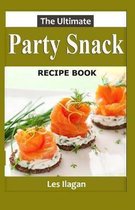 The Ultimate Party Snack Recipe Book