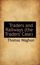 Traders and Railways (the Traders' Case)