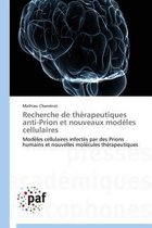 Recherche de Th�rapeutiques Anti-Prion Et Nouveaux Mod�les Cellulaires