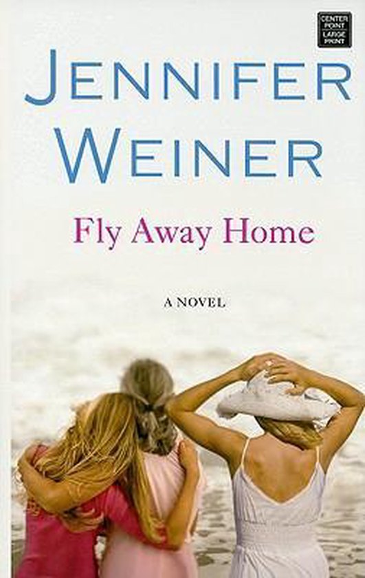 Boekomslag van 'Fly Away Home' door Jennifer Weiner, met drie vrouwen op het strand