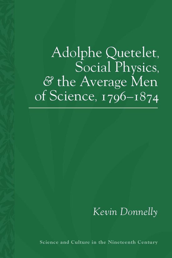 Adolphe Quetelet, Social Physics and the Average Men of Science, 1796-1874