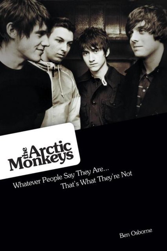 Arctic Monkeys: What People Say They Are... They're Not