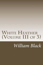 White Heather (Volume III of 3)
