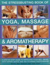 Stressbusting Book of Yoga, Massage & Aromatherapy