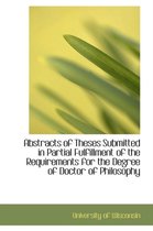 Abstracts of Theses Submitted in Partial Fulfillment of the Requirements for the Degree of Doctor of