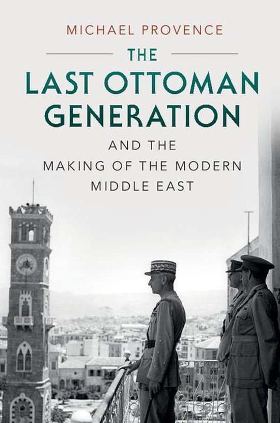 The Last Ottoman Generation and the Making of the Modern Mid ... - cover