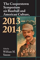 Cooperstown Symposium Series 12 - The Cooperstown Symposium on Baseball and American Culture, 2013-2014