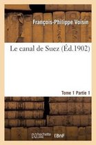 Le Canal de Suez. Tome 1, Partie 1