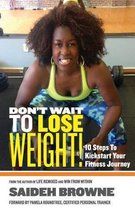 Don't Wait to Lose Weight