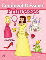 Comment Dessiner: Princesses: Livre de Dessin