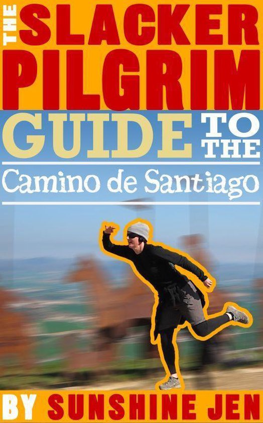The Slacker Pilgrim Guide to the Camino de Santiago - cover