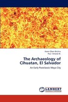 The Archaeology of Cihuatan, El Salvador