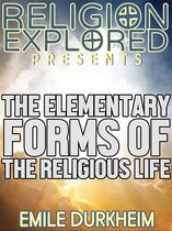 Religion Explained - The Elementary Forms of the Religious Life