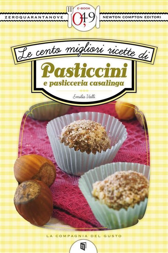 Le cento migliori ricette di pasticcini e pasticceria casali ... - cover