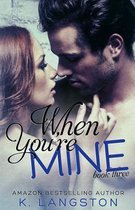 When You're Mine (MINE #3)