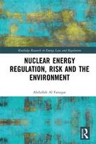 Routledge Research in Energy Law and Regulation - Nuclear Energy Regulation, Risk and The Environment