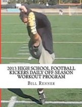 2013 High School Football Kickers Daily Off-Season Workout Program