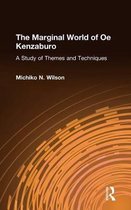 The Marginal World of Oe Kenzaburo: A Study of Themes and Techniques