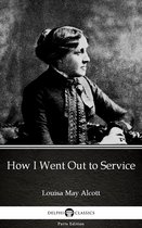Delphi Parts Edition (Louisa May Alcott) 29 - How I Went Out to Service by Louisa May Alcott (Illustrated)