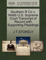 Southern R Co V. Webb U.S. Supreme Court Transcript of Record with Supporting Pleadings