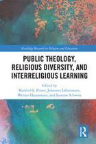 Routledge Research in Religion and Education - Public Theology, Religious Diversity, and Interreligious Learning