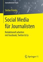 Journalistische Praxis - Social Media für Journalisten