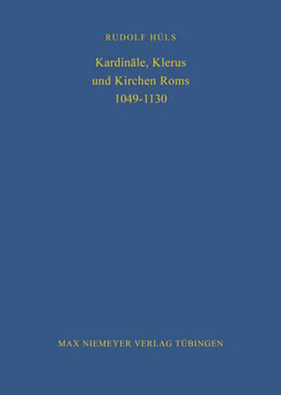 Bibliothek Des Deutschen Historischen Instituts in ROM- Kardinäle, Klerus Und Kirchen ROMs 1049-1130