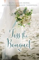 A Year of Weddings Novella - Toss the Bouquet
