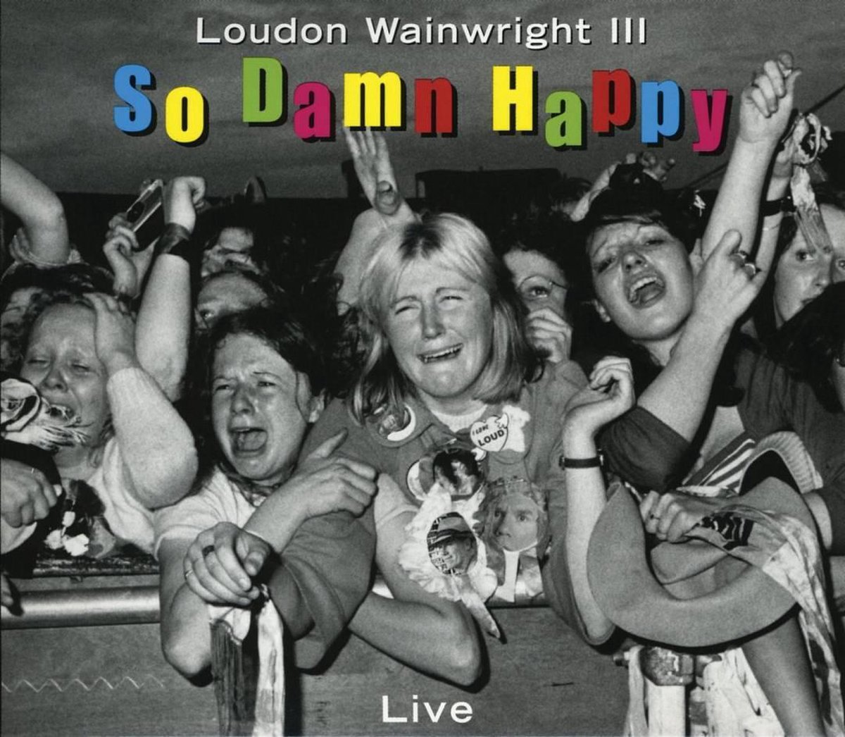 So Damn Happy - Loudon Wainwright Iii
