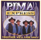 Pima Express - Together We'll Fade Away (CD)
