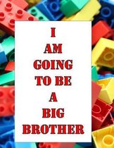 I Am Going To Be A Big Brother