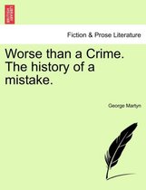 Worse Than a Crime. the History of a Mistake.