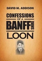 Confessions of a Banffshire Loon