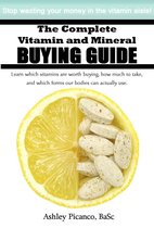 The Complete Vitamin and Mineral Buying Guide