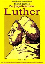gelbe Buchreihe 96 - Der junge Reformator Luther - Teil 2 – ab 1518