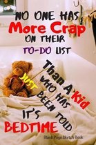 Sketch Book - No One Has More Crap On Their To Do List Than A Kid Who Has Been Told It's Bedtime
