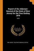 Report of the Adjutant-General of the State of New Jersey for the Year Ending 1878