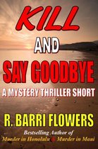 Omslag Kill and Say Goodbye: A Mystery Thriller Short