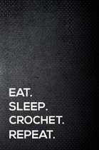 Eat. Sleep. Crochet. Repeat.