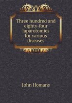Three hundred and eighty-four laparotomies for various diseases