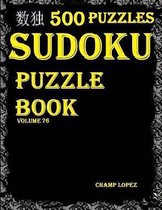 Sudoku: 500 Sudoku Puzzles(easy, Medium, Hard, Veryhard)(Sudokupuzzlebook)(Volume76)