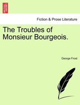 The Troubles of Monsieur Bourgeois.