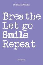 Breathe Let Go Smile Repeat