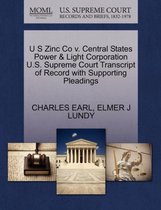 U S Zinc Co V. Central States Power & Light Corporation U.S. Supreme Court Transcript of Record with Supporting Pleadings