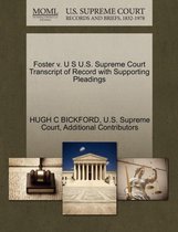 Foster V. U S U.S. Supreme Court Transcript of Record with Supporting Pleadings